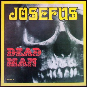 JOSEFUS Dead Man (Texman Records – TEX 1001 LP) made in Germany reissue LP of 1970 album (Psychedelic Rock) JOSEFUS Dead Man (Texman Records – TEX 1001 LP) made in Germany reissue LP of 1970 album (Psychedelic Rock)